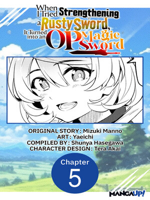 cover image of When I Tried Strengthening a Rusty Sword, It Turned into an OP Magic Sword, Chapter 5